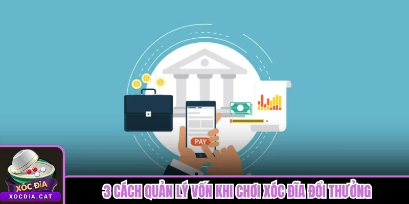 Quản Lý Vốn Khi Chơi Xóc Đĩa Đổi Thưởng Để Giữ Tiền Lâu Hơn 1 3 cách quản lý vốn khi chơi Xóc Đĩa đổi thưởng