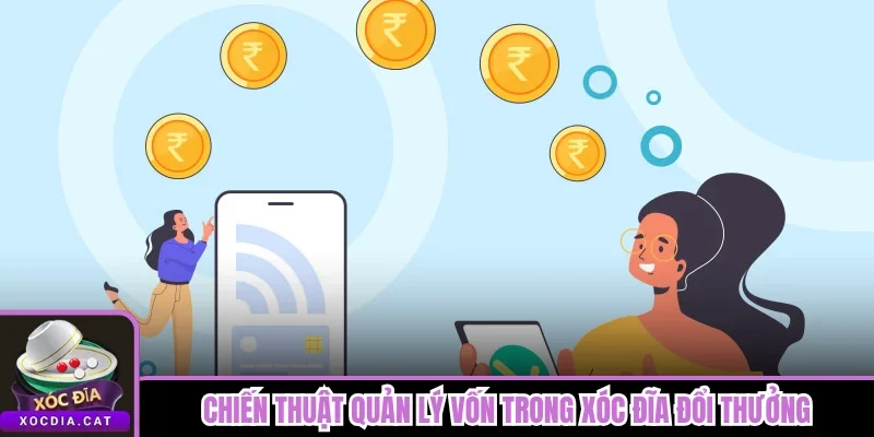 Quản Lý Vốn Khi Chơi Xóc Đĩa Đổi Thưởng Để Giữ Tiền Lâu Hơn 3 Chiến thuật quản lý vốn trong Xóc Đĩa đổi thưởng