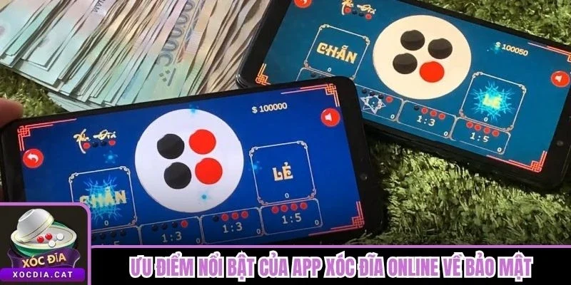 Ưu Điểm Nổi Bật Của App Xóc Đĩa Online So Với Bản Web 1 Ưu điểm nổi bật của app xóc đĩa online về bảo mật